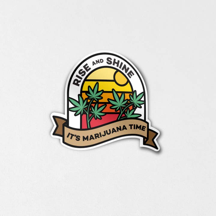Rise and Shine - It's Marijuana Time - Sticker for wholesale by fntsma