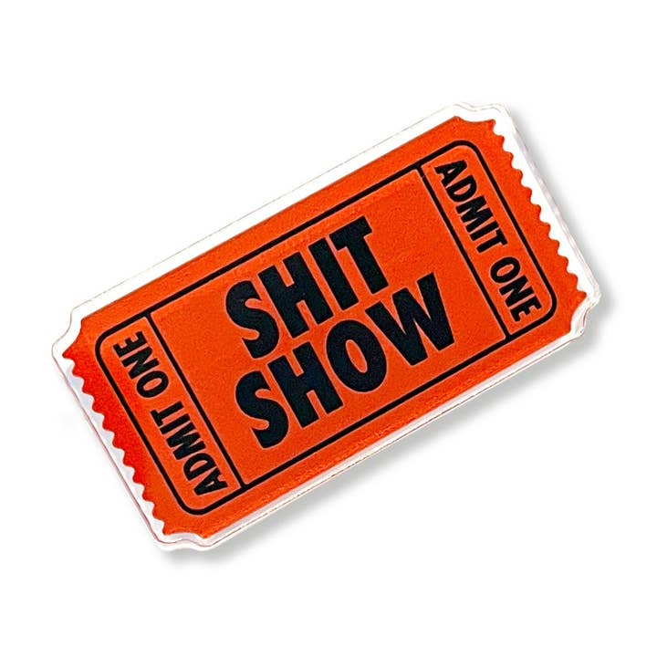 Ticket to the Shit Show Acrylic Pinback Button for wholesale by High Jinks Apparel