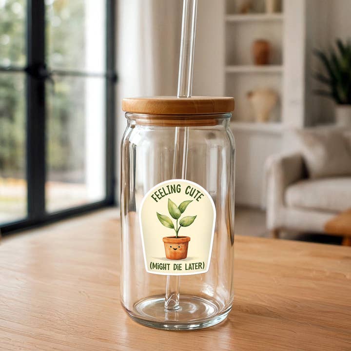 Missional Merch - Wholesale Sticker - Feeling Cute, Might Die Later | Funny Plant Sticker | Plants1