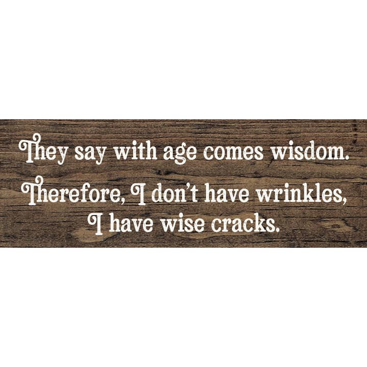 SAWDUST CITY - Wholesale Wall Sign - They say with age comes wisdom. - Funny Wood Sign
