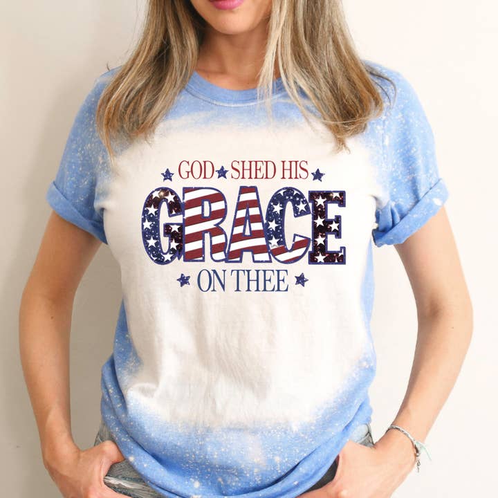 God Shed His Grace On Thee 4th Of July Bleached Tee for wholesale by Hello Gorgeous Apparel