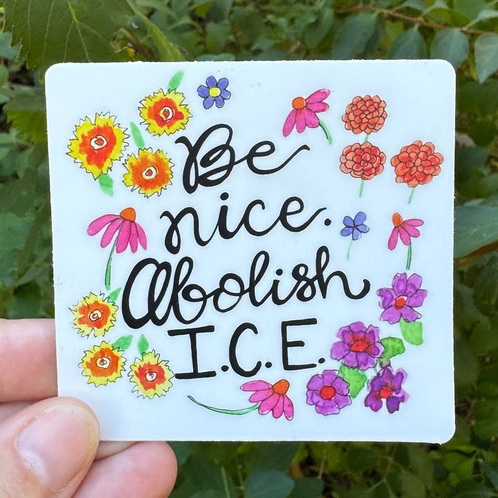Be nice. Abolish I.C.E. Sticker for wholesale by Mabel Paper Co.