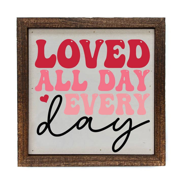 Loved All Day Valentines Day Wall Sign - Valentines Gifts for wholesale by Driftless Studios