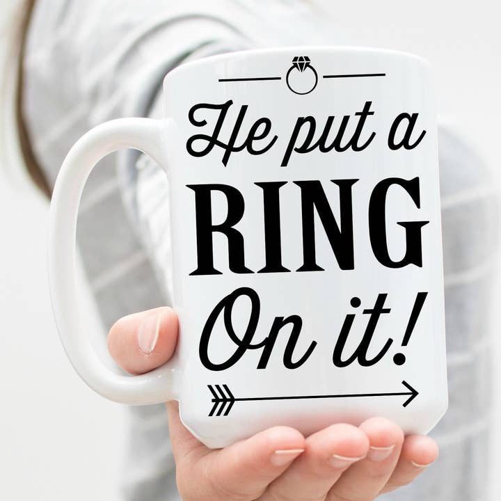 He Put a Ring On It 15 oz Mug for wholesale by Love You a Latte Shop