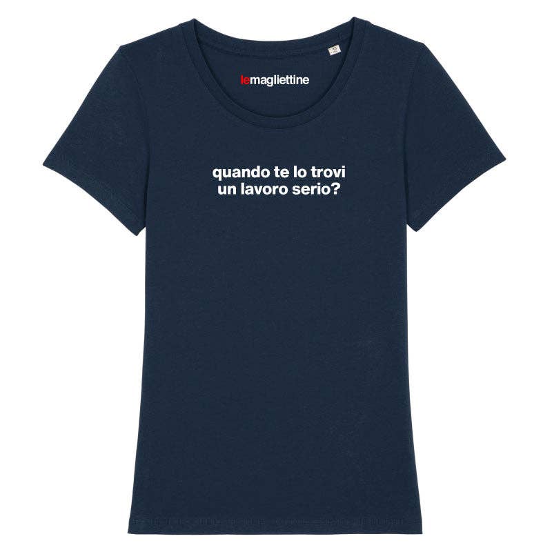 Le Magliettine – Großhandel T-Shirt mit Siebdruck – Unisex – Le Magliettine T-Shirt mit ironischem Spruch „When you get a serious job?“ für Damen und Herren9