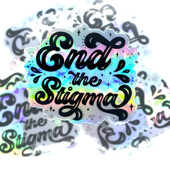 End The Stigma Holographic Sticker | Mental Health Sticker, Self Care Gift | Holo Laptop Stickers for wholesale by WritingLoveShop