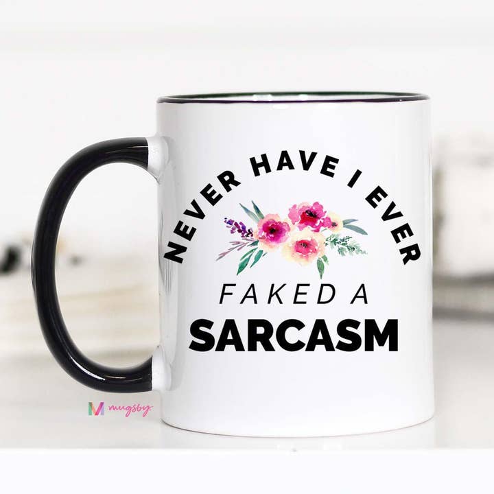 Never Have I Ever Faked a Sarcasm Mug for wholesale by Mugsby