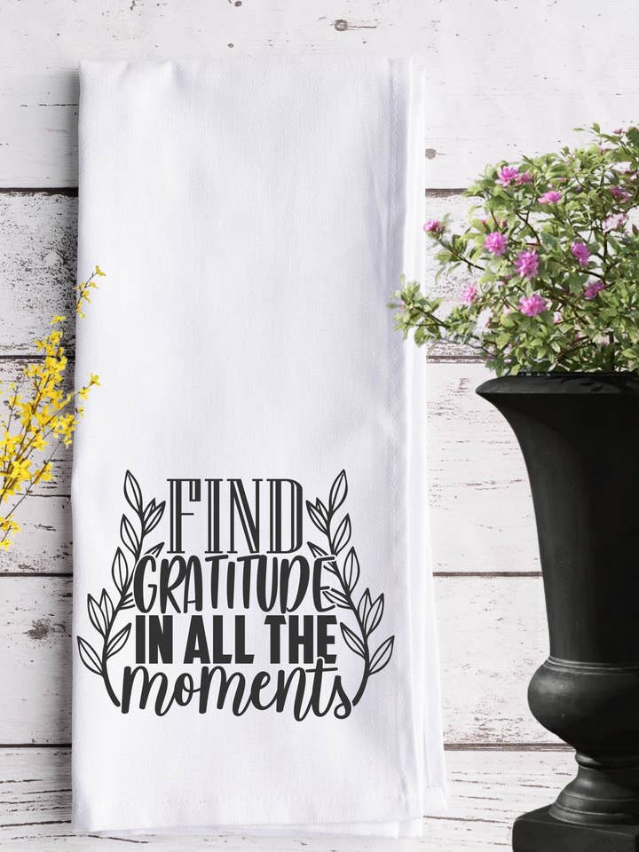 Find Gratitude In All The Moments Cotton Tea Towel for wholesale by Thecraftyshop, NORESERVATIONNEEDED, Glam