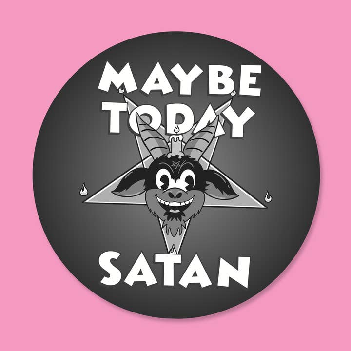 Maybe Today Satan – 3" Vinyl Sticker for wholesale by dash&doodle