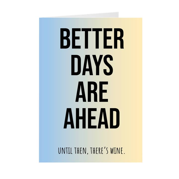Better Days Aare Ahead Until Then There's Wine Card pour la vente par Big Mood Boutique