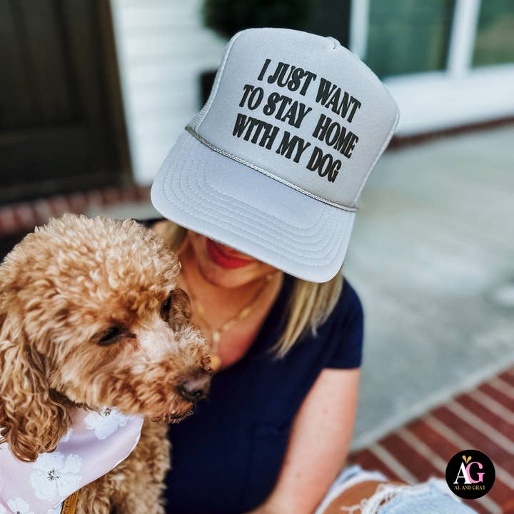 Al + Gray Graphic Tees - Wholesale Trucker Hat - Women's - I Just Want to Stay Home with My Dog Trucker Hat