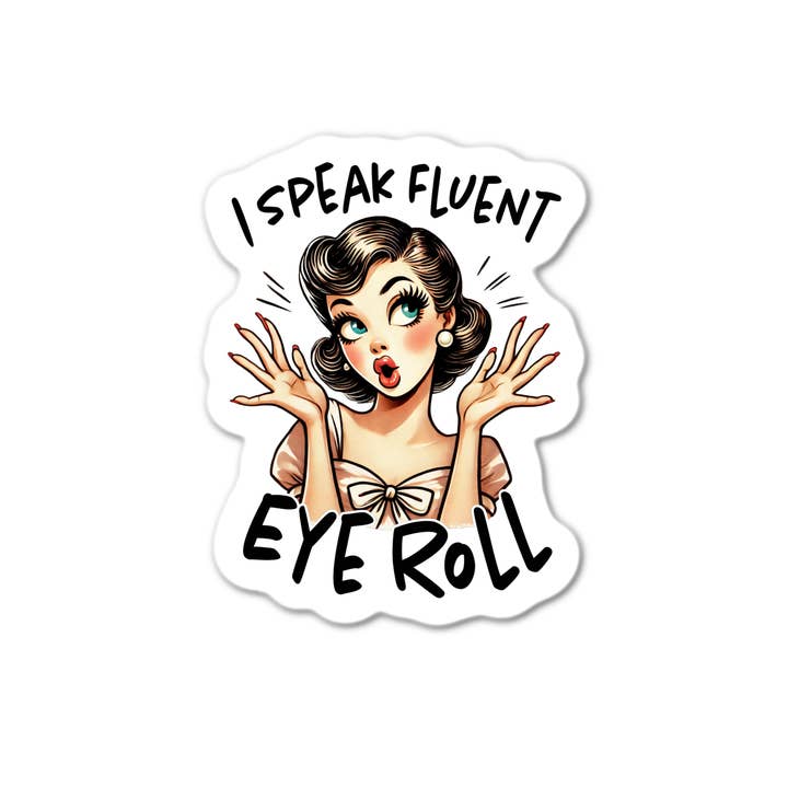 Stick-It Expressions - Wholesale Phone & Laptop Stickers - 3'' Sticker | I Speak Fluent Eye Roll Sticker