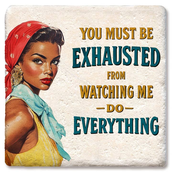Coaster You Must Be Exhausted for wholesale by Tipsy Coasters & Gifts