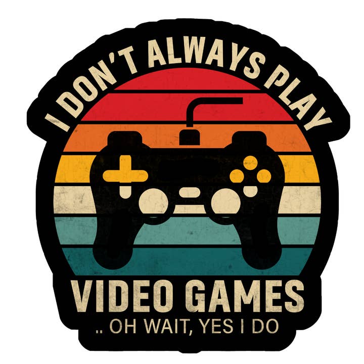Jag spelar inte alltid videospel. Åh vänta ja jag gör klistermärke för wholesale av Stick to it creations