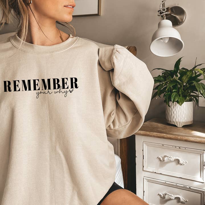 Remember Your Why Sweatshirt, Motivational Quotes Sweatshirt for wholesale by Tee Story