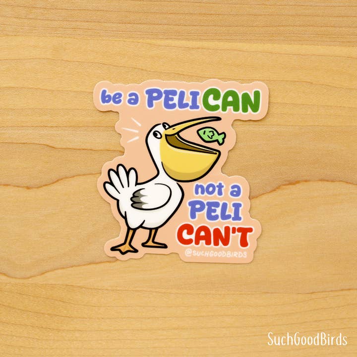 Such Good Birds - Wholesale Sticker - Pelican Not Pelican't- 3" Waterproof Vinyl Sticker