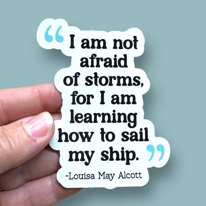 I am not afraid of storms Louisa May Alcott vinyl sticker for wholesale by Anthem Sticker Company