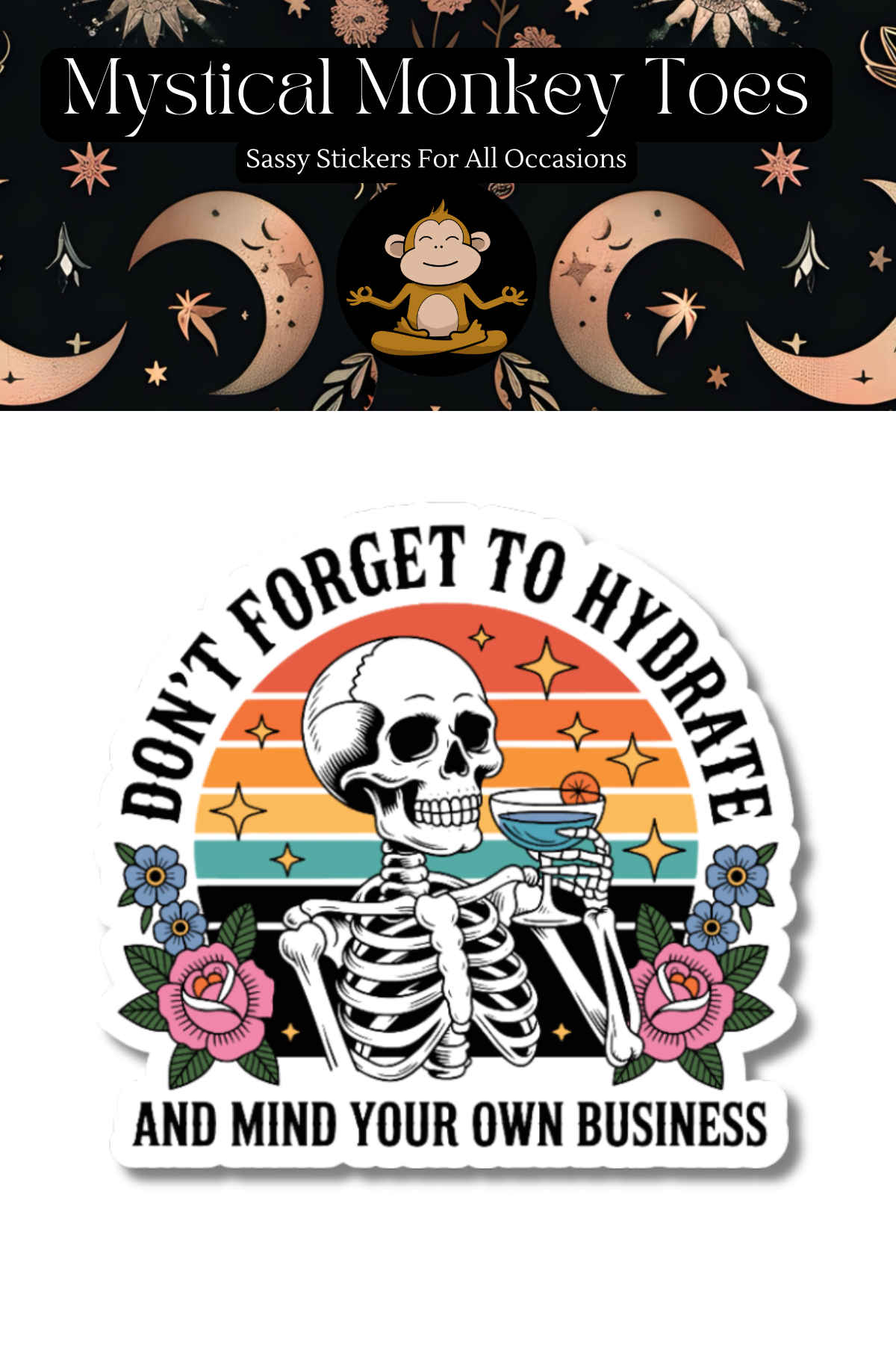 Mystical Monkey Toes - Vente Autocollant - Autocollant en vinyle "Hydrate-toi et occupe-toi de tes affaires"1