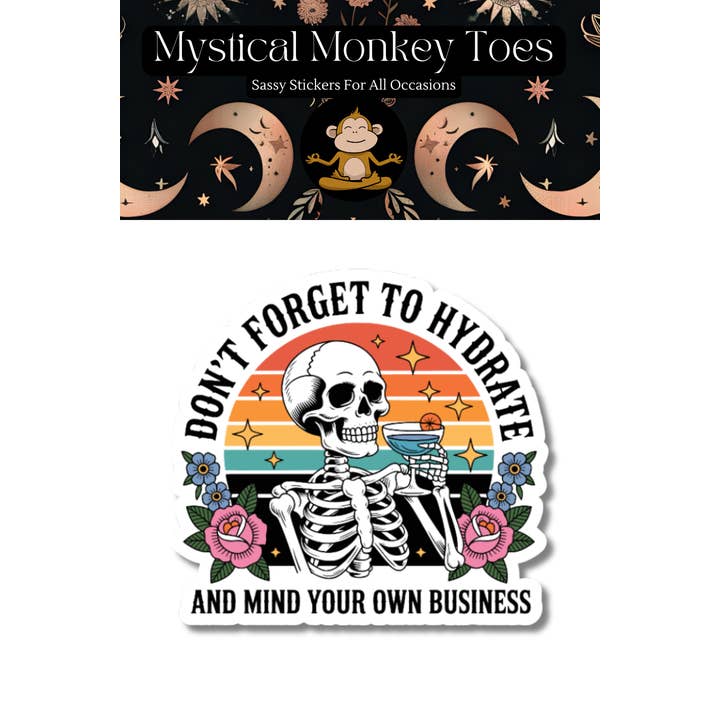 Mystical Monkey Toes - Vente Autocollant - Autocollant en vinyle "Hydrate-toi et occupe-toi de tes affaires"1