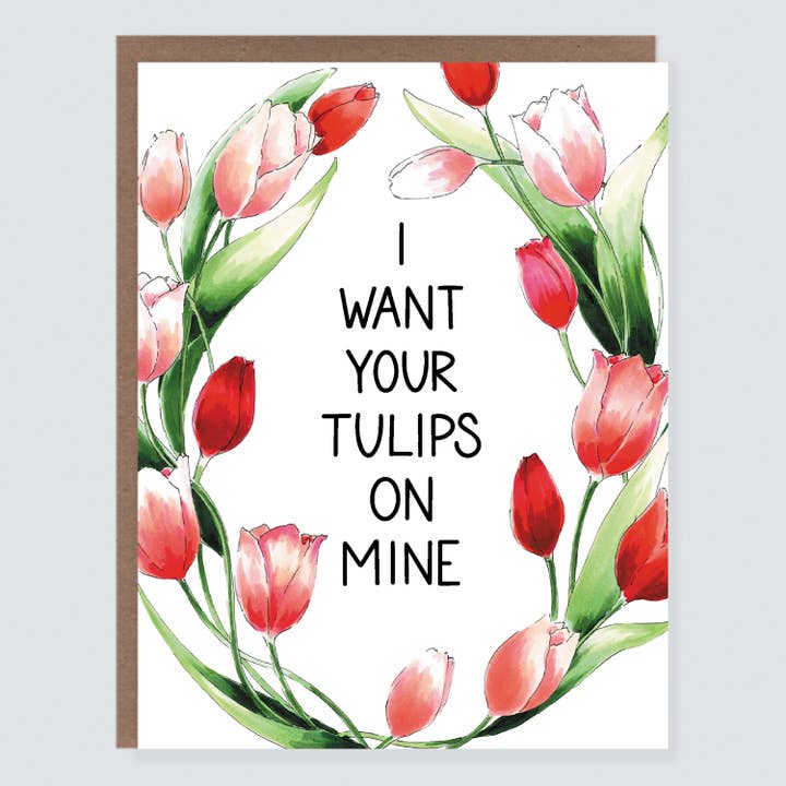 I Want Your Tulips | Floral Punny Love Card for wholesale by Morgan Swank Studio