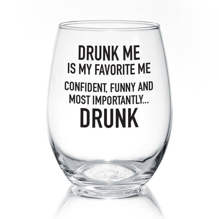 Drunk Me Is My Favorite Me | 17oz Wine Glass for wholesale by Pinetree Innovations