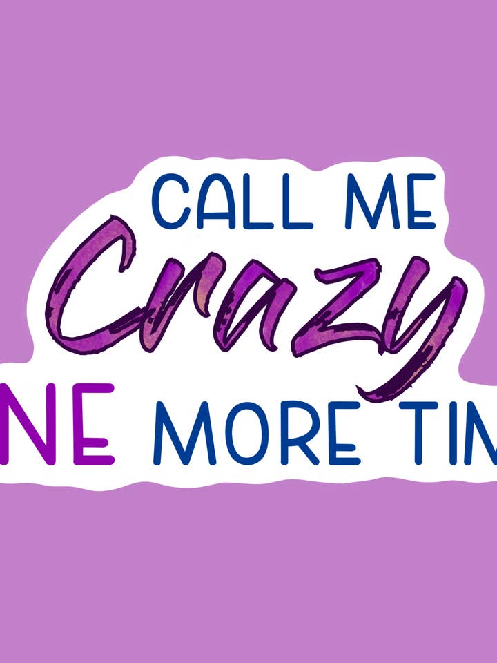 Noem me Crazy Snarky Quote Sticker | Sarcastische humor | Grappig voor wholesale door Faeries of Glittering Glen