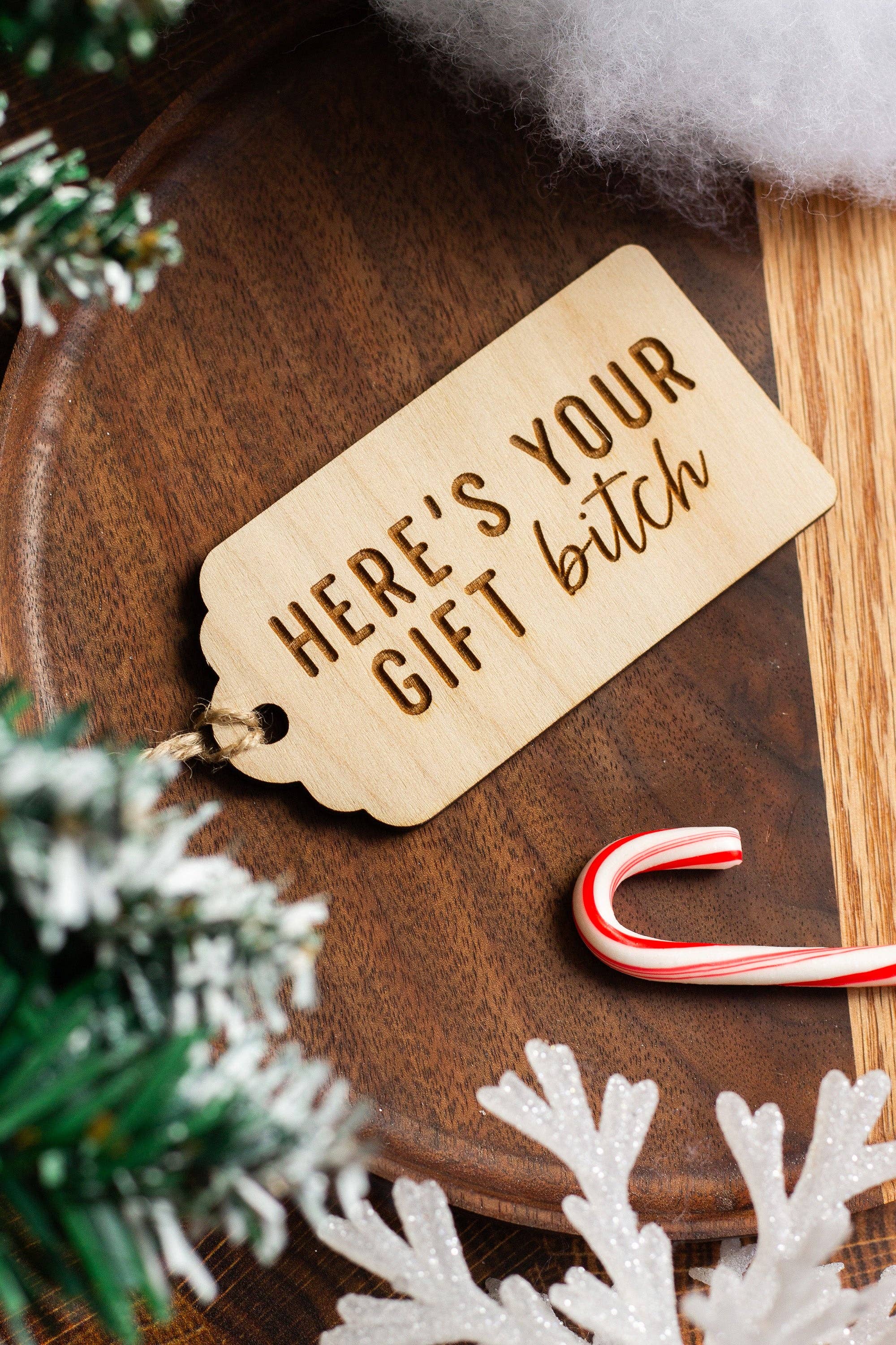 The Print Pantry - Wholesale Gift Tag - "Here's Your Gift Bitch" Wooden Gift Tag2