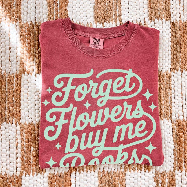 Keen Bee Studio - Wholesale Screen Printed T-Shirt - Unisex - Forget Flowers Buy Me Books Reading Unisex Garment-Dyed Heavyweight T-shirt