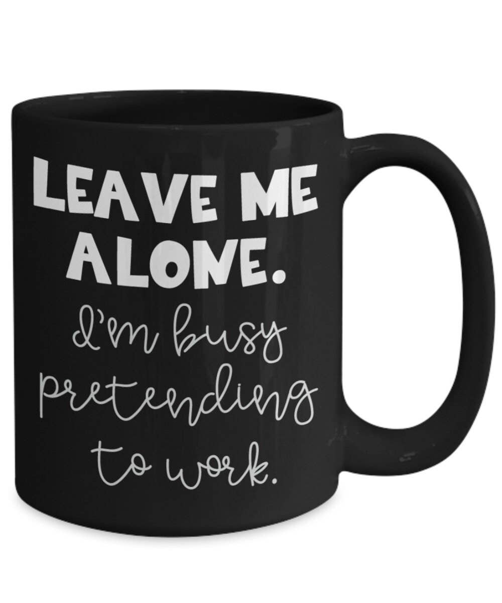 Happy Jan Designs – wholesale Coffee mug – Funny Work Mug "Leave Me Alone I'M Busy Pretending To Work0