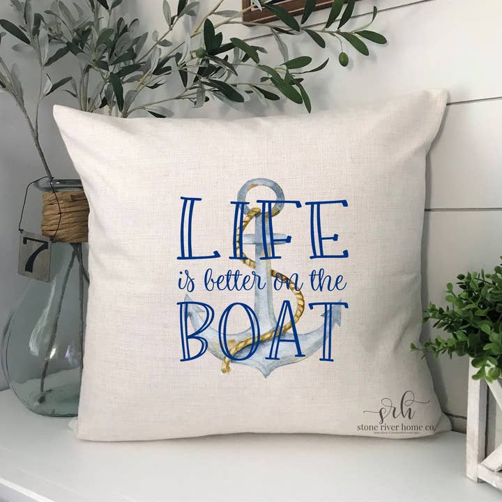 Life is better on the boat throw pillow cover | boat decor for wholesale by Stone River Home Co
