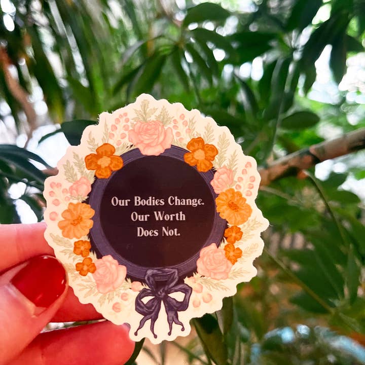 Fabulously Feminist - Wholesale Sticker - Our Bodies Change Our Worth Does Not: Feminist Sticker3