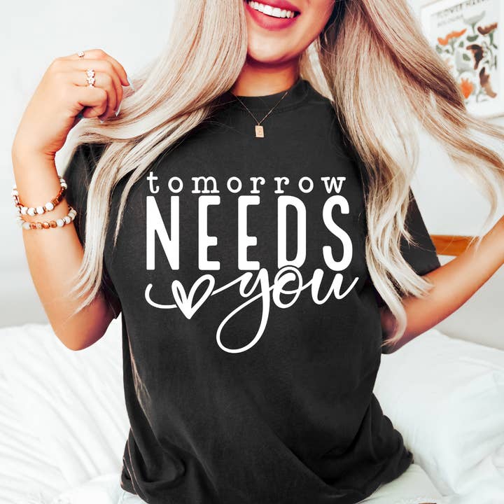 Tomorrow Needs You (Puff Print) for wholesale by Trinity & Christopher Designs LLC