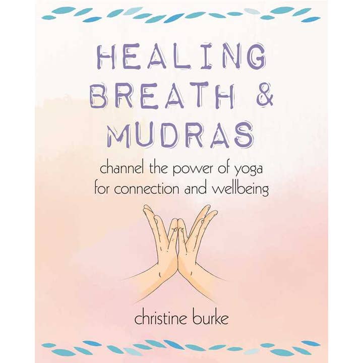 Healing Breath and Mudras by Christine Burke for wholesale by Simon & Schuster
