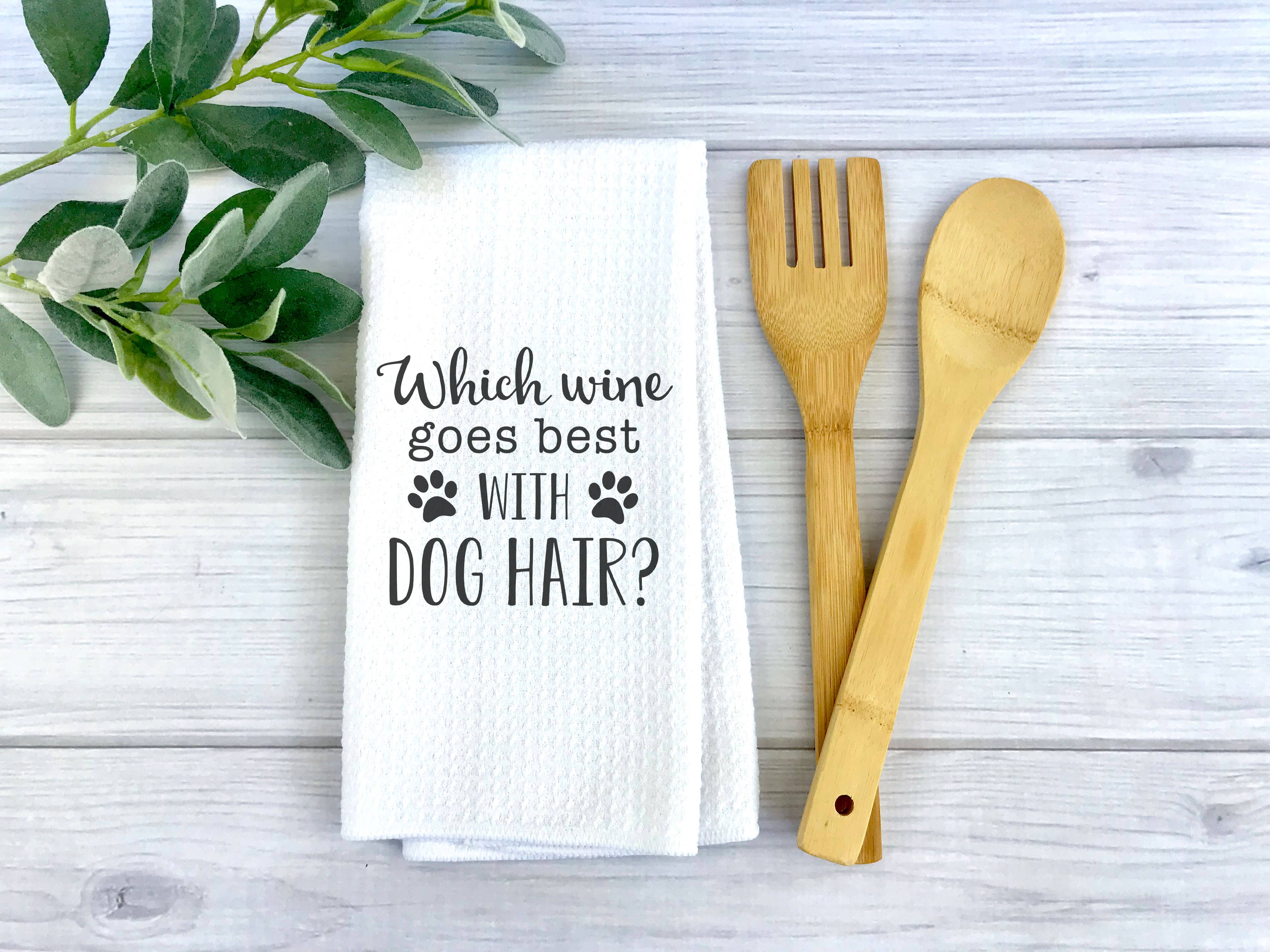 Canary Road - Wholesale Tea Towel - Wine and Dog Hair Kitchen Towel, Dog Dish Towel, Tea Towel2