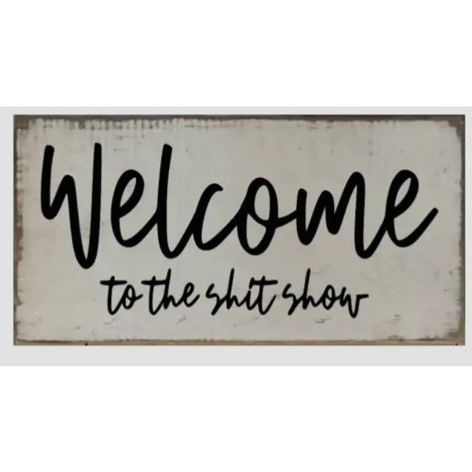WELCOME TO THE SHIT SHOW for wholesale by Dudley's Cottage & Gifts