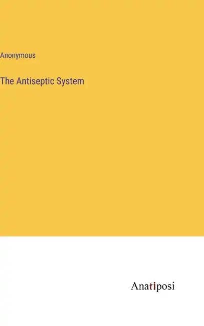 Books by splitShops - Wholesale Book - Adult - The Antiseptic System - Hardcover0