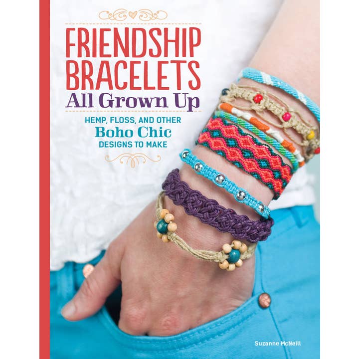 Fox Chapel Publishing - Wholesale Crafts, Hobbies & DIY - Friendship Bracelets All Grown Up-Hemp, Floss, & Boho Design