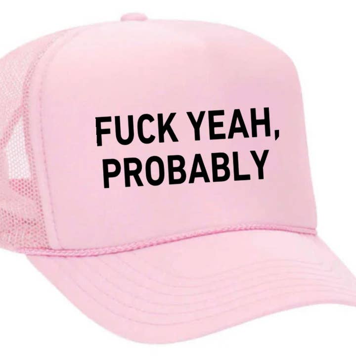 Inappropriate Trucker Hats - Wholesale Trucker Hat - Women's - Fuck Yeah, Probably Trucker Hat13
