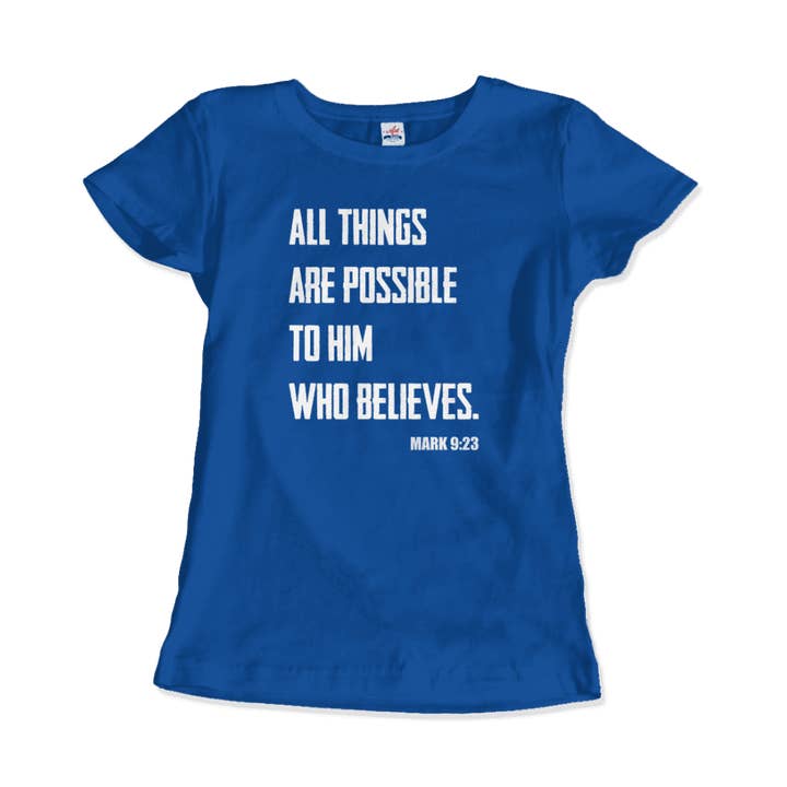 Art-O-Rama Shop - Wholesale Screen Printed T-Shirt - Women's - Biblical Quote - Mark 9:23 - All Things Are Possible T-Shirt12