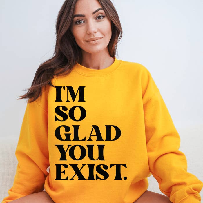 Stormy Vision - Wholesale Graphic Sweatshirt - Women's - I'm So Glad You Exist Sweatshirt | Mental Health Clothing