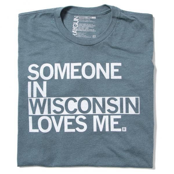 Someone Loves Me WI for wholesale by RAYGUN