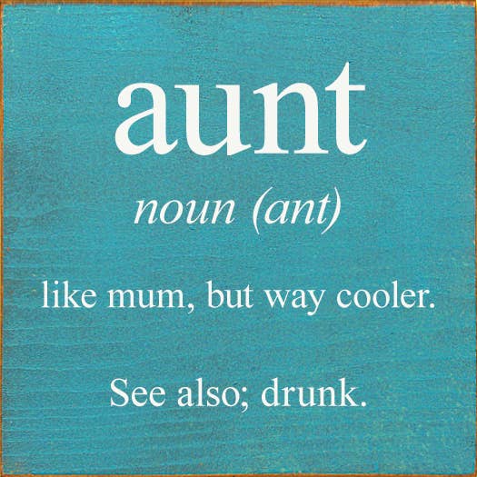 SAWDUST CITY - Vendita all'ingrosso Cartelli - zia - sostantivo (formica) - come la mamma, ma molto più figo. Vedi anche; ubriaco3