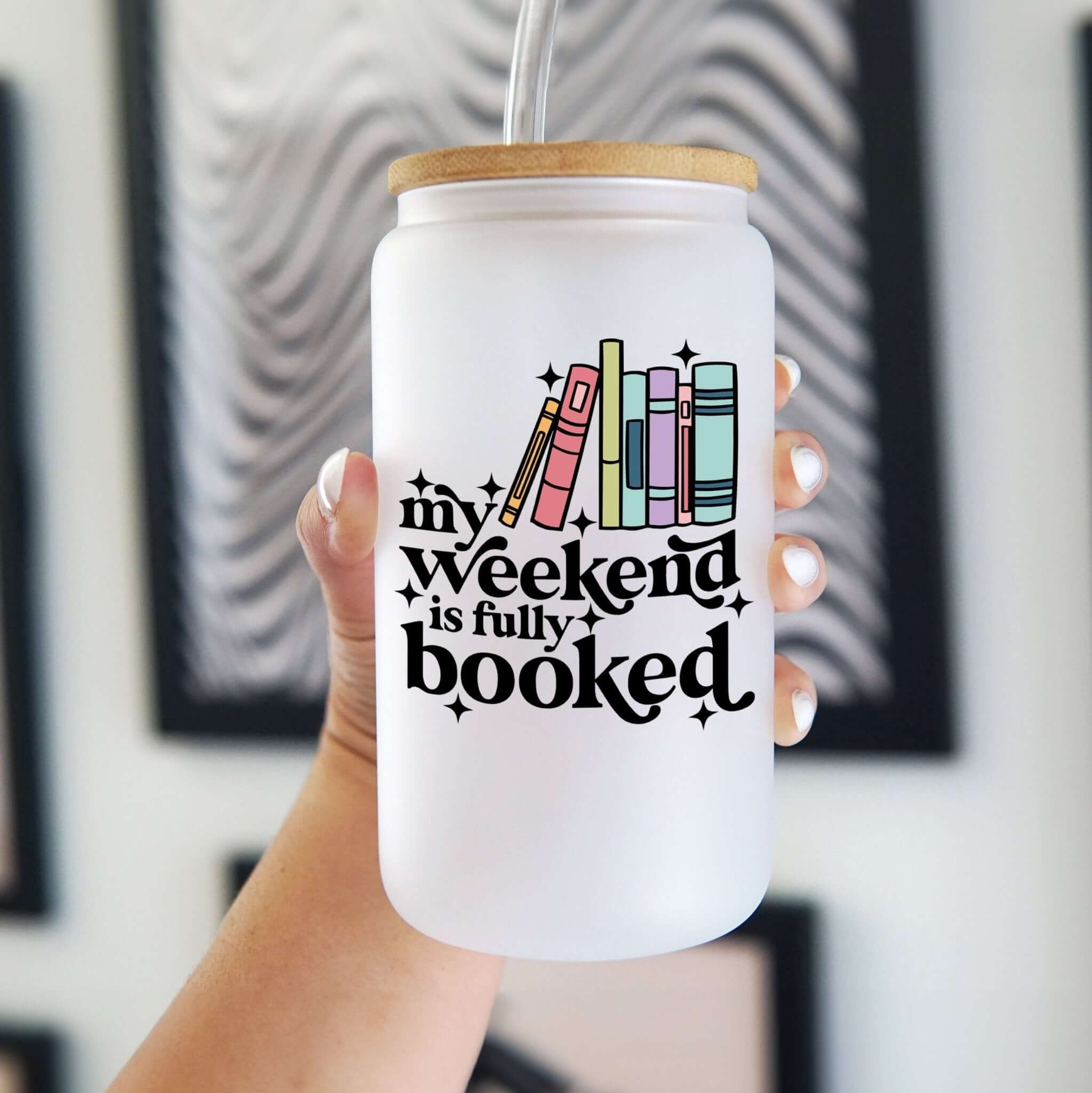 Sip-Sip Hooray! - Wholesale Drinking Glass/Cup - Fully Booked Weekend Cup With Lid and Straw