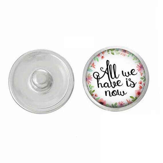 Inspirational All We Have Is Now Snap Jewelry for wholesale by Say It in A Snap Jewelry