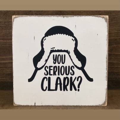 YOU SERIOUS CLARK for wholesale by DUDLEY'S COTTAGE & GIFTS 2