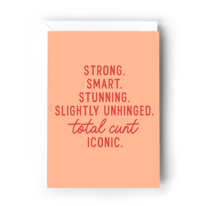 Strong. Smart. Stunning. Slightly unhinged. total cunt. for wholesale by Creativien Studio