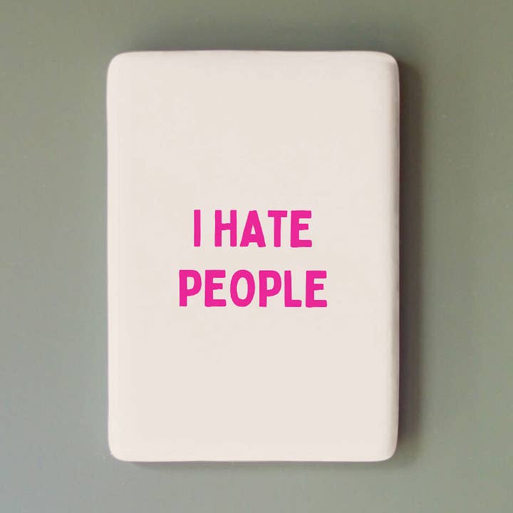I Hate People | Ceramic Magnet for wholesale by Wisdom and Wonder Designs