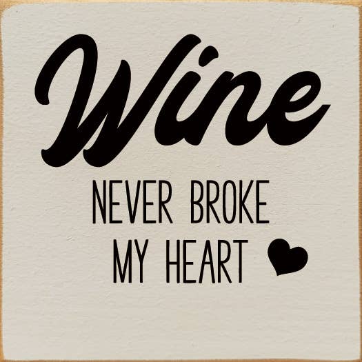 SAWDUST CITY - Wholesale Sign - Wine Never Broke My Heart