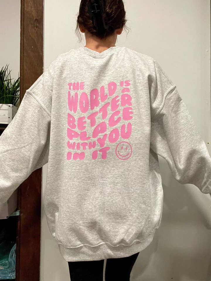 Sunshine Designs Boutique LLC - Wholesale Graphic Sweatshirt - Women's - The World is a Better Place With You In It Crew Sweatshirt1