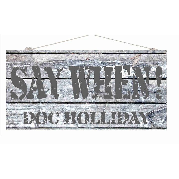6" X 12" Wooden Sign Famous Quote Say When Not Holiday Tombs for wholesale by BMS BIZ